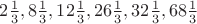 $2\frac{1}{3}, 8\frac{1}{3}, 12\frac{1}{3}, 26\frac{1}{3}, 32\frac{1}{3}, 68\frac{1}{3}$