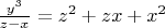 $\frac{y^3}{z-x}=z^2+zx+x^2$