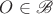 $O\in\mathscr B$