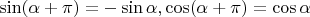 $\sin(\alpha+\pi)=-\sin\alpha, \cos(\alpha+\pi)=\cos\alpha$