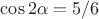 $\cos 2\alpha=5/6$