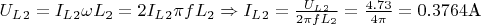 $U_L_2 = I_L_2 \omega L_2 =  2I_L_2 \pi fL_2 \Rightarrow I_L_2 = \frac{U_L_2}{2 \pi fL_2} = \frac{4.73}{4 \pi} = 0.3764 \text{А}$