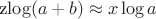 z\log (a+b)\approx x\log a