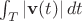 $\int_T |\mathbf v(t)|\,dt$