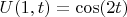 $U(1,t) = \cos(2t)$