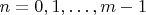 $n=0,1,\dots,m-1$