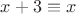 $x + 3 \equiv x$