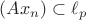 $(A x_n) \subset \ell_p$
