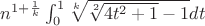 $n^{1+\frac{1}{k}}\int_0^{1}\sqrt[k]{\sqrt[2]{4t^2+1}-1}dt$