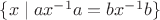 $\{x\mid ax^{-1}a=bx^{-1}b\}$