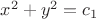 $x^2+y^2=c_1$