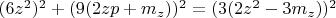 $(6z^2)^2+(9(2zp+m_z))^2=(3(2z^2-3m_z))^2$