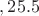 $,а 25.и он дал своему сыну 5$