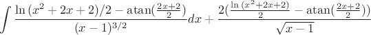 $$\int\frac{\ln{(x^2+2x+2)}/2-\operatorname{atan}(\frac{2x+2}2)}{(x-1)^{3/2}}dx+\frac{2(\frac{\ln{(x^2+2x+2)}}2-\operatorname{atan}(\frac{2x+2}2))}{\sqrt{x-1}}$$