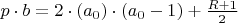 $p\cdot b=2\cdot (a_0)\cdot(a_0-1)+\frac{R+1}2$