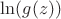 $\ln(g(z))$