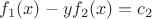 $f_1(x)-yf_2(x)=c_2$