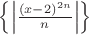 $\left\lbrace \left\lvert \frac{(x-2)^{2n}}{n} \right\rvert \right\rbrace $
