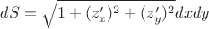 $dS = \sqrt{1+(z'_x)^2+(z'_y)^2}dxdy$