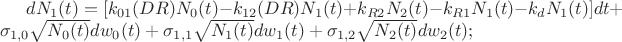 $d{N_1}(t) = [{k_{01}}(DR){N_0}(t) - {k_{12}}(DR){N_1}(t) + {k_{R2}}{N_2}(t) - {k_{R1}}{N_1}(t) - {k_d}{N_1}(t)]dt +  {\sigma _{1,0}}\sqrt {{N_0}(t)} d{w_0}(t) + {\sigma _{1,1}}\sqrt {{N_1}(t)} d{w_1}(t) + {\sigma _{1,2}}\sqrt {{N_2}(t)} d{w_2}(t);$