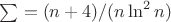 $\sum = (n+4)/(n \ln^2  n) $