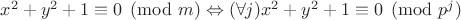 $x^2+y^2+1 \equiv 0 \pmod m \Leftrightarrow (\forall j ) x^2+y^2+1 \equiv 0 \pmod {p^j}$
