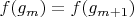 $f(g_m)=f(g_{m+1})$