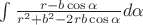 $\int \frac{r-b \cos \alpha}{r^2+b^2-2rb \cos \alpha} d\alpha$
