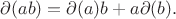 $\partial(ab)=\partial(a)b+a\partial(b).$