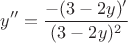 $$y''=\frac{-(3-2y)'}{(3-2y)^2}$$