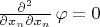 $\frac{\partial^2}{\partial x_n \partial x_n}\,\varphi=0$