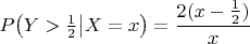 $P\big(Y>\frac12\big|X=x\big)=\dfrac{2(x-\frac12)}{x}$
