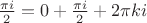$\frac{\pi i}{2}=0+\frac{\pi i}{2}+2\pi k i$