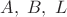 $A,\;B,\;L$