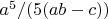 $a^5/(5(ab-c))$