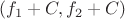 $(f_1+C,f_2+C)$
