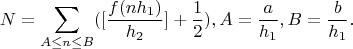 $$N=\sum_{A\le n\le B}([\frac{f(nh_1)}{h_2}]+\frac 12), A=\frac{a}{h_1},B=\frac{b}{h_1}.$$