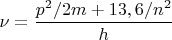 $ \nu=  \dfrac{p^2/2m+13,6/n^2}{h}
