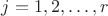 $j=1,2,\ldots,r$
