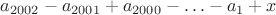 $a_{2002}-a_{2001}+a_{2000}-\ldots-a_1+x$