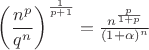 $\left(\dfrac{n^p}{q^n}\right)^{\frac{1}{p+1}}=\frac{n^{\frac{p}{1+p}}}{(1+\alpha)^n}$