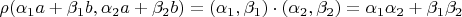 $\rho(\alpha_1 a + \beta_1 b, \alpha_2 a + \beta_2 b) = (\alpha_1, \beta_1) \cdot (\alpha_2, \beta_2) = \alpha_1 \alpha_2 + \beta_1 \beta_2$