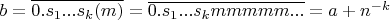 $b=\overline{0.s_1...s_k(m)}=\overline{0.s_1...s_kmmmmm...}=a+n^{-k}$