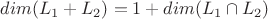 $dim(L_1 + L_2) = 1 + dim(L_1 \cap L_2)$