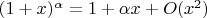 $(1+x)^\alpha=1+\alpha x+ O(x^2) $