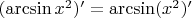 $(\arcsin x^2)' = \arcsin(x^2)'$