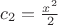 $c_2=\frac{x^2}{2}$