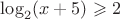 $\log_{2}(x+5)$ \geqslant 2$