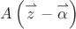 $A \left(\overset{\rightharpoonup }{z}-\overset{\rightharpoonup }{\alpha }\right)$