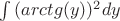 $\int {(arctg(y))^2dy}$